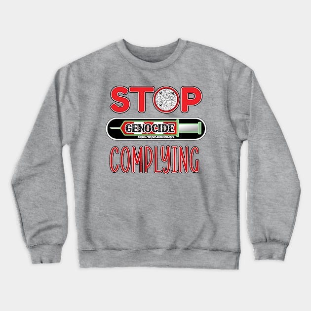 MANDATE - STOP COMPLYING - EVIDENCE OF GENOCIDE - PANDEMICTIMELINE Crewneck Sweatshirt by KathyNoNoise